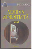 Arhiva spiritista. Volumul I - Bogdan Petriceicu Hasdeu, Jenica Tabacu