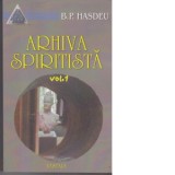 Arhiva spiritista. Volumul I - Bogdan Petriceicu Hasdeu, Jenica Tabacu