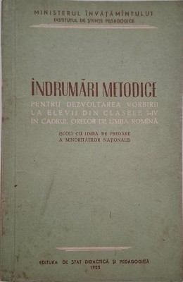 Indrumari metodice pentru dezvoltarea vorbirii la elevii din clasele I-IV in cadrul orelor de limba romana (Scoli cu limba de predare a minoritatilor foto