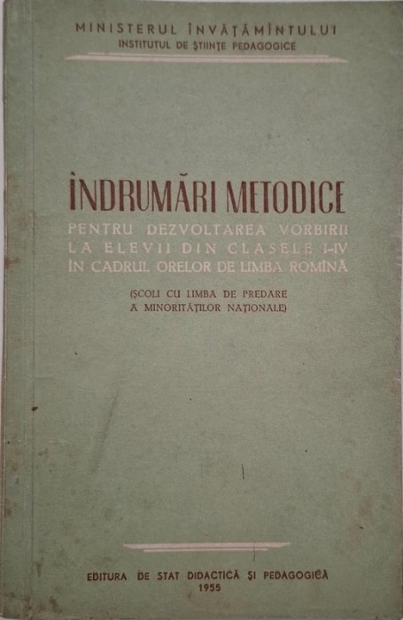 Indrumari metodice pentru dezvoltarea vorbirii la elevii din clasele I-IV in cadrul orelor de limba romana (Scoli cu limba de predare a minoritatilor