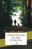 Un caine la masa mea - Claudie Hunzinger - Polirom