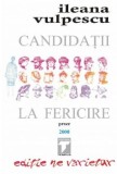 Candidati la fericire | Ileana Vulpescu