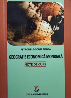 Petronela-Sonia Nedea - Geografie economica mondiala (2012) foto