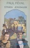 Strada Jerusalem - Paul Feval, Fracurile Negre, Anvima 1994, Roman