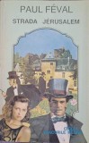 Strada Ierusalim - Paul Feval, Roman, Editura Anvima, 1994, Colectia Fracurile Negre, 534 Pagini