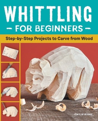 Whittling for Beginners: Step-By-Step Projects to Carve from Wood foto