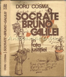 Socrate, Bruno, Galilei In Fata Justitiei - Doru Cosma