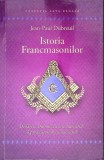 Istoria Francmasonilor - Jean-Paul Dubreuil | Carte Istorie, Esoterism, Necartonata, 2021, Editura Herald