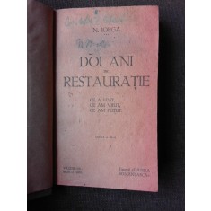 DOI ANI DE RESTAURATIE. CE A FOST, CE AM VRUT, CE AM PUTUT - N. IORGA EDITIA III-A