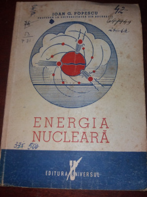 ENERGIA NUCLEARA IOAN G POPESCU 1947 foto