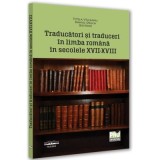 Traducatori si traduceri in limba romana in secolele XVII-XVIII - Daniel Dejica, Titela Vilceanu