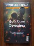 Michelle Hodkin - Noah Shaw. Devenirea