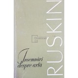 Ruskin - Insemnari despre arta (Editia: 1968)