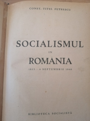 SOCIALISMUL IN ROMANIA - CONSTANTIN TITEL PETRESCU- 1835-1940 - PRIMA EDITIE foto