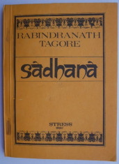 Sadhana. Calea desavarsirii ? Rabindranath Tagore foto