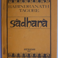 Sadhana. Calea desavarsirii – Rabindranath Tagore (putin uzata)