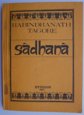 Sadhana. Calea desavarsirii &amp;ndash; Rabindranath Tagore (putin uzata) foto