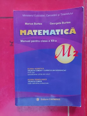 MATEMATICA M2 CLASA A XII A - MARIUS BURTEA . foto