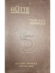Hutte - Hutte - Manualul inginerului, vol. 1 (Editia: 1949) foto