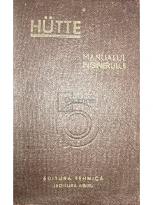 Hutte - Hutte - Manualul inginerului, vol. 1 (editia 1949)