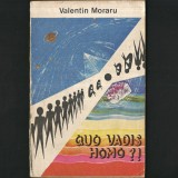 Quo Vadis Homo ?! Valentin Moraru