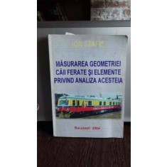 MASURAREA GEOMETRIEI CAII FERATE SI ELEMENTE PRIVIND ANALIZA ACESTEIA - ION STAFIE