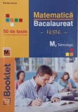 Matematica M2. Tehnologic. Bacalaureat 50 de teste cu modele complete de rezolvare - Daniela Stoica