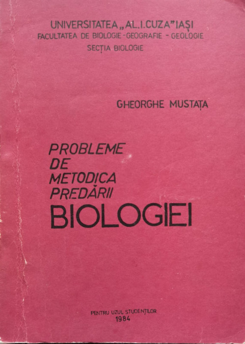 Probleme De Metodica Predarii Biologiei - Gheorghe Mustata ,556843