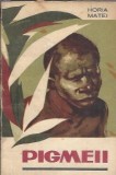 Pigmeii - Horia Matei