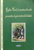 ROBIN HOOD SI AVENTURILE SALE, POVESTITE DUPA STRAVECHI BALADE-TRADUCERE DIN LIMBA ENGLEZA SI NOTE DE CRISTINA I, 2018