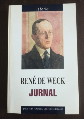 Rene de Weck - Jurnal (jurnalul unui diplomat elvețian &amp;icirc;n Rom&amp;acirc;nia 1939-1945) foto