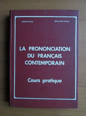Eugen Tanase - La prononciation du Francais Contemporain. Cours pratique foto