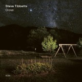 Close | Steve Tibbetts