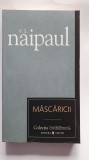 Mascaricii, de V.S. Naipaul, colectia Cotidianul, 2007, 280 pagini, Univers