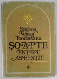 SOAPTE INTRU ASFINTIT , POEME de STEFANA VELISAR TEODOREANU , 1981 , DEDICATIE *