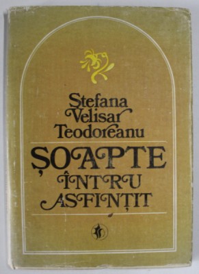 SOAPTE INTRU ASFINTIT , POEME de STEFANA VELISAR TEODOREANU , 1981 , DEDICATIE * foto