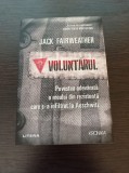 Cumpara ieftin Voluntarul. Povestea adevarata a eroului din rezistenta... - Jack Fairweather