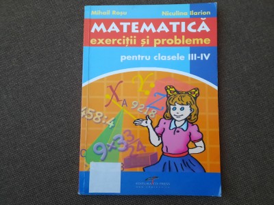 Mihail Rosu, Niculina - Matematica, exercitii si probleme pentru clasele III-IV foto