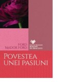 Povestea unei pasiuni - Ford Madox Ford