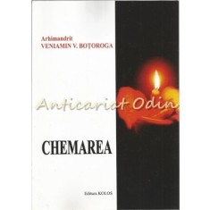 Chemarea - Arhimandrit Veniamin V. Botoroga - Cu Dedicatie Si Autograf