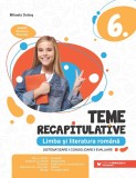 Teme recapitulative. Limba și literatura rom&acirc;nă. Clasa a VI-a, Paralela 45