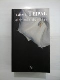 ALCHIMIA DORINTEI - TARUN J. TEJPAL