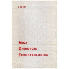 I. Turai - Mica chirurgie fiziopatologica - 107034