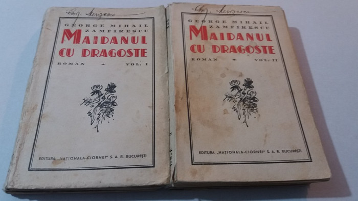 myh 45s - George-Mihail Zamfirescu - Maidanul cu dragoste - 2 volume - ed 1933