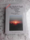 THE BAHAI&#039;I FAITH, THE EMERGING GLOBAL RELIGION - WILLIAM S. HATCHER (CARTE IN LIMBA ENGLEZA)