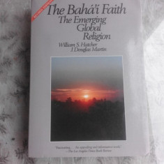 THE BAHAI'I FAITH, THE EMERGING GLOBAL RELIGION - WILLIAM S. HATCHER (CARTE IN LIMBA ENGLEZA)