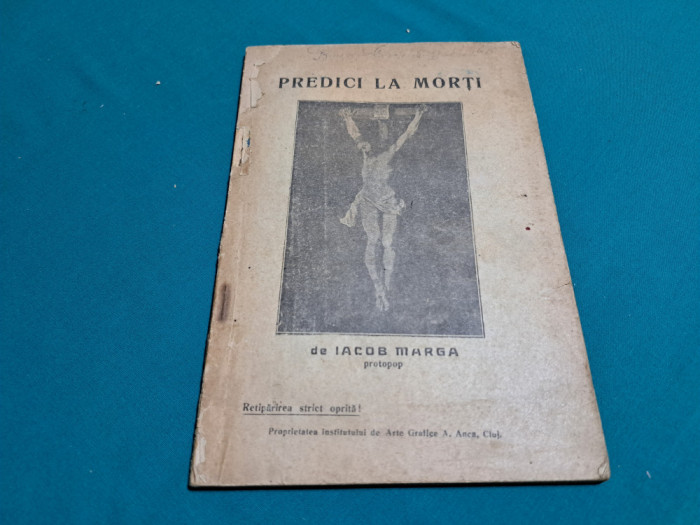 PREDICI LA MORȚI / IACOB MARGA/ 1922 *