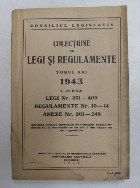 COLECTIUNE DE LEGI SI REGULAMENTE , TOMUL XXI , 1 - 30 IUNIE , 1943