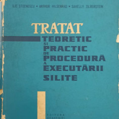 TRATAT TEORETIC SI PRACTIC DE PROCEDURA A EXECUTARII SILITE-I. STOENESCU, A. HILSENRAD, S. ZILBERSTEIN