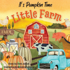 It's Pumpkin Time Little Farm: Pumpkin Patch Book for Kids, Pumpkin Stories for Toddlers, Pumpkin Stories for Kids, Pumpkin Patch Books for Kids: Old